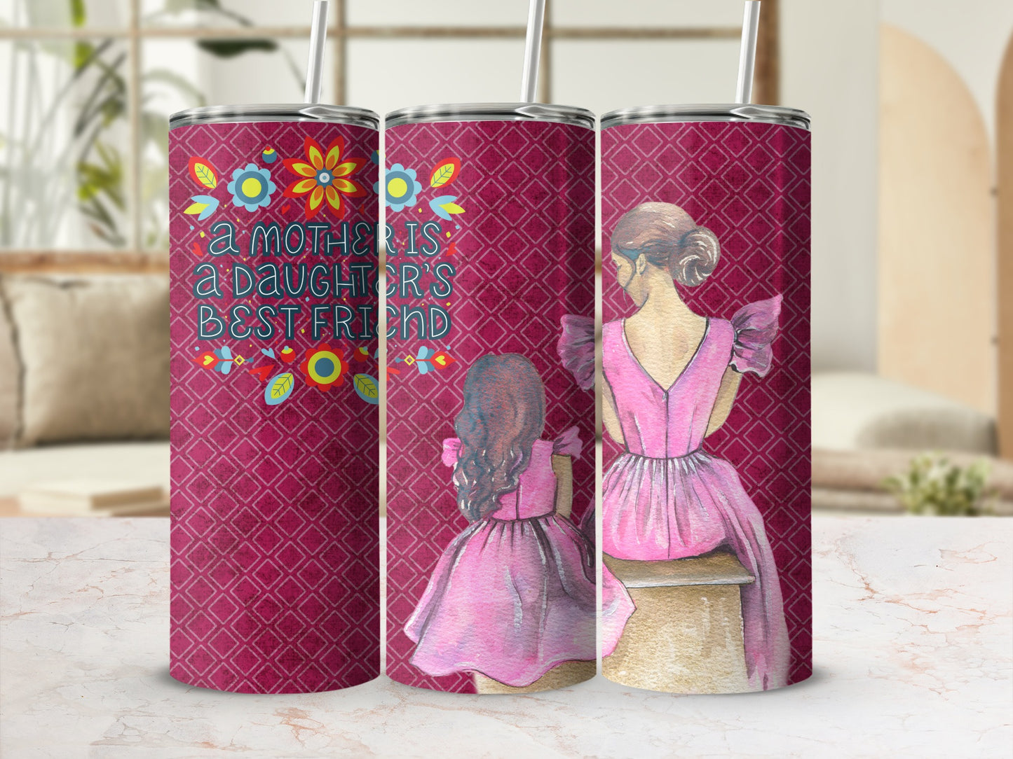 A Mother is a Daughter's Best Friend tumbler