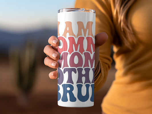 I Am Mom Mommy Mom Bruh Colorful Tumbler Cup