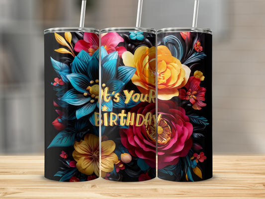 Black tumbler with vibrant floral design and "It's Your Birthday" text.