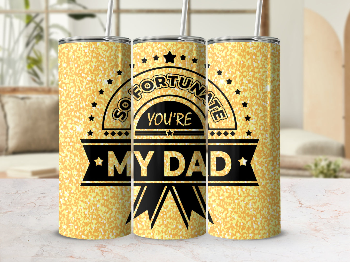So Fortunate You're My Dad Quote Tumbler Gift
