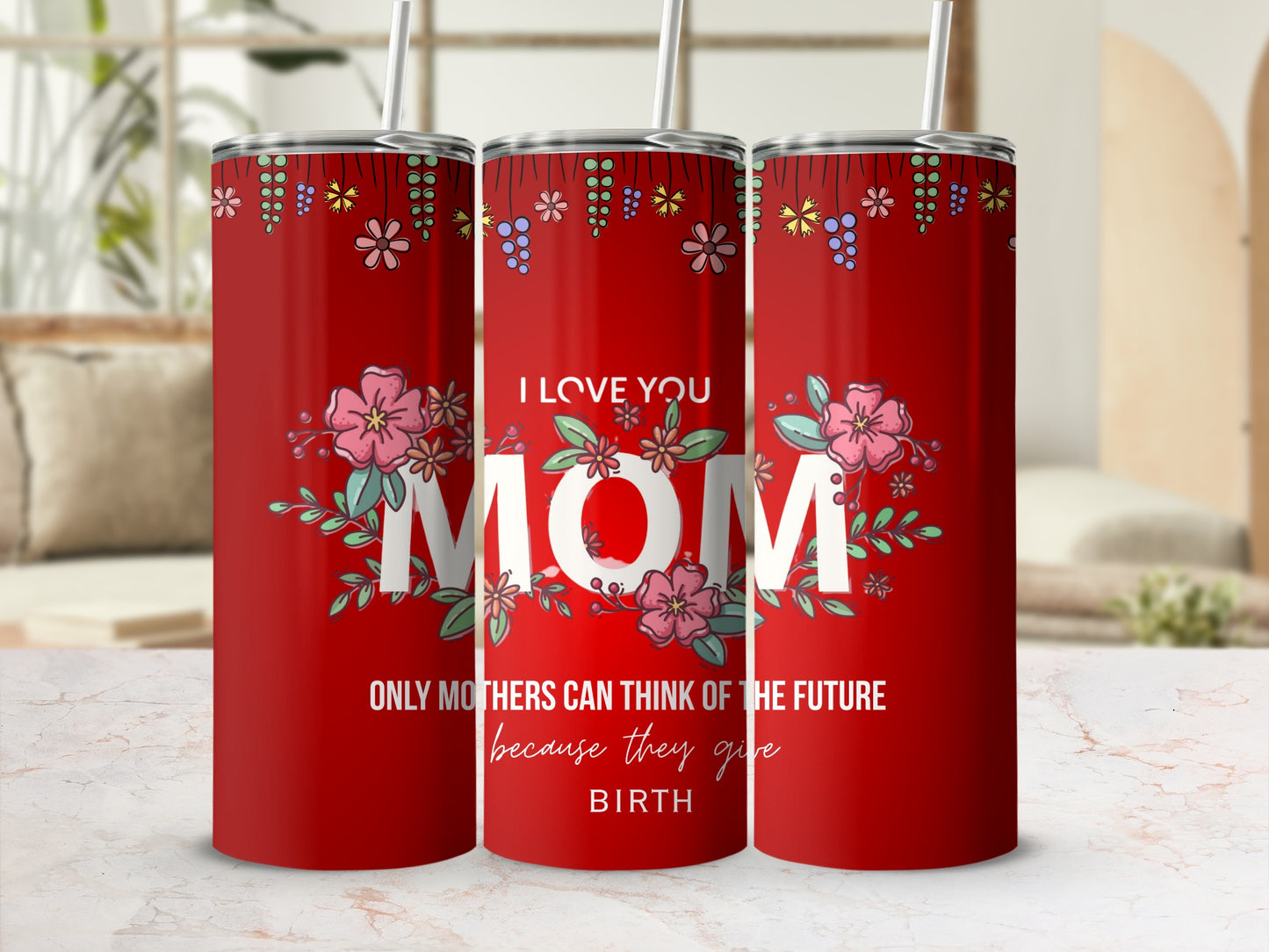 I Love You Mom Floral Only Mothers Can Stainless Tumbler
