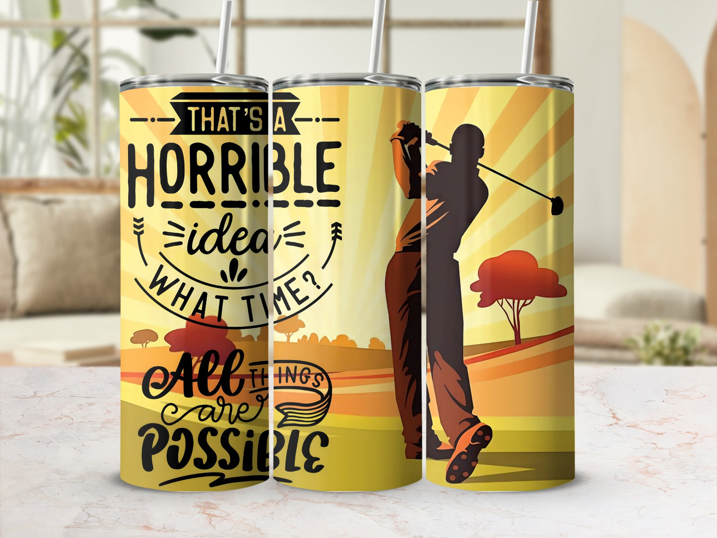 That's A Horrible Idea All Things Are Possible Tumbler
