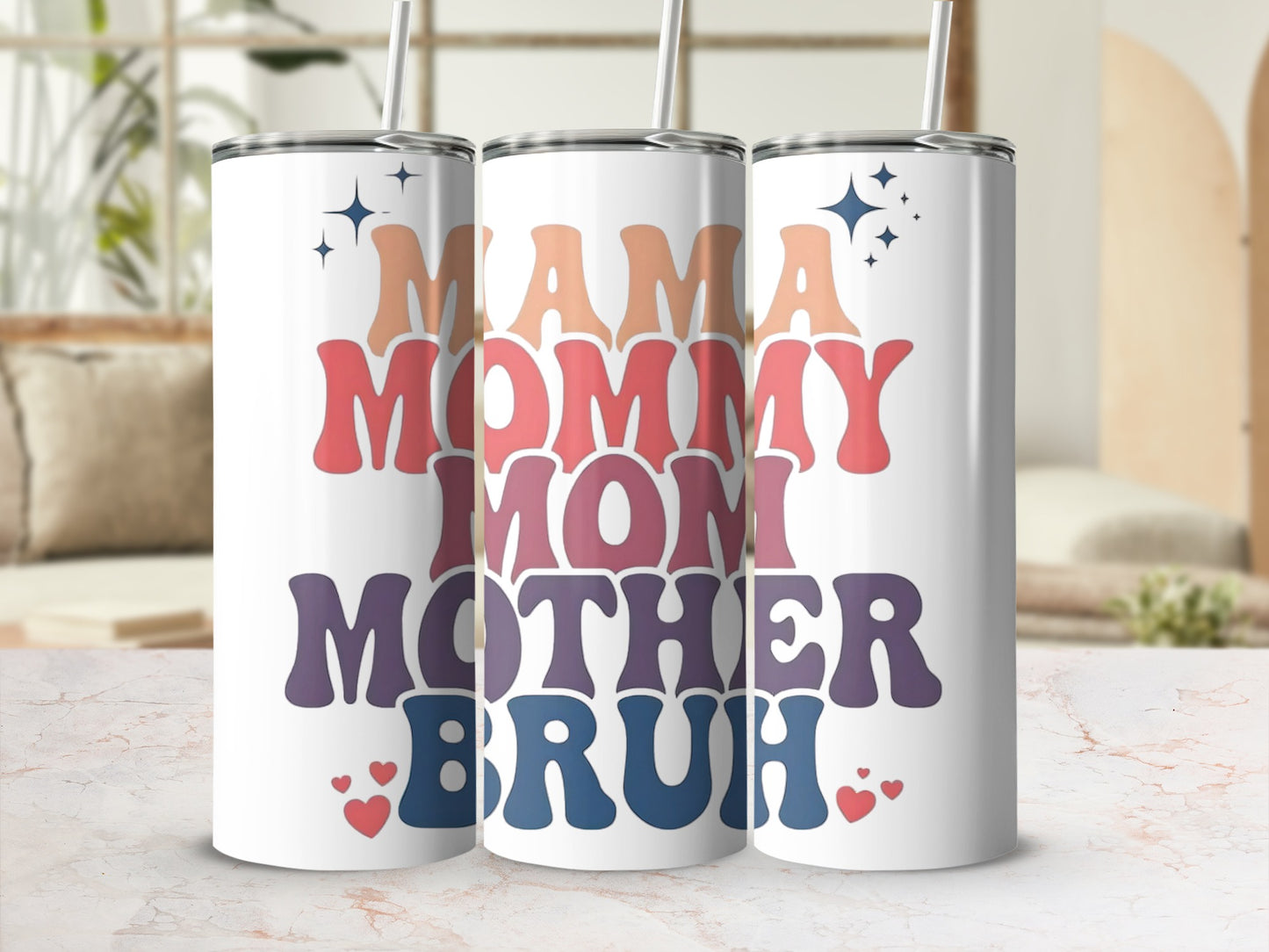 MAMA MOMMY MOM MOTHER BRUH Colorful Tumblers