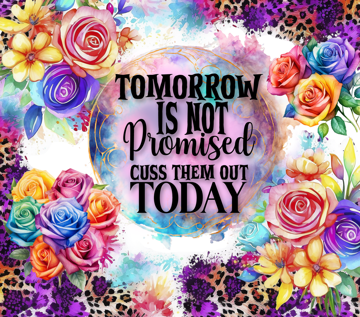 Tomorrow is Not Promised, Cuss Them Out Today