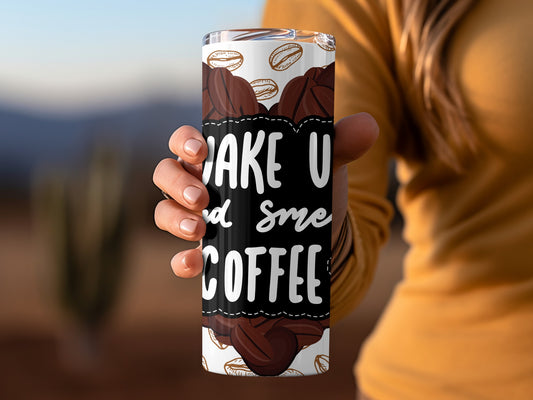 Wake Up And Smell the Coffee Insulated Tumbler