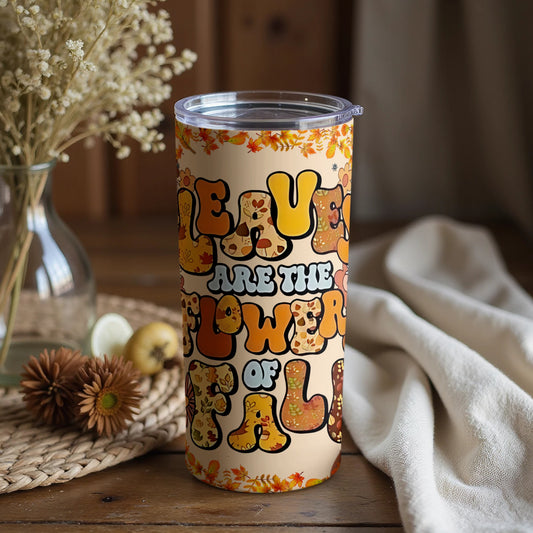 Leaves Are The Flower Of Fall Autumn Tumbler