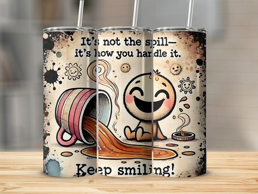 It's Not the Spill It's How You Handle It Tumbler