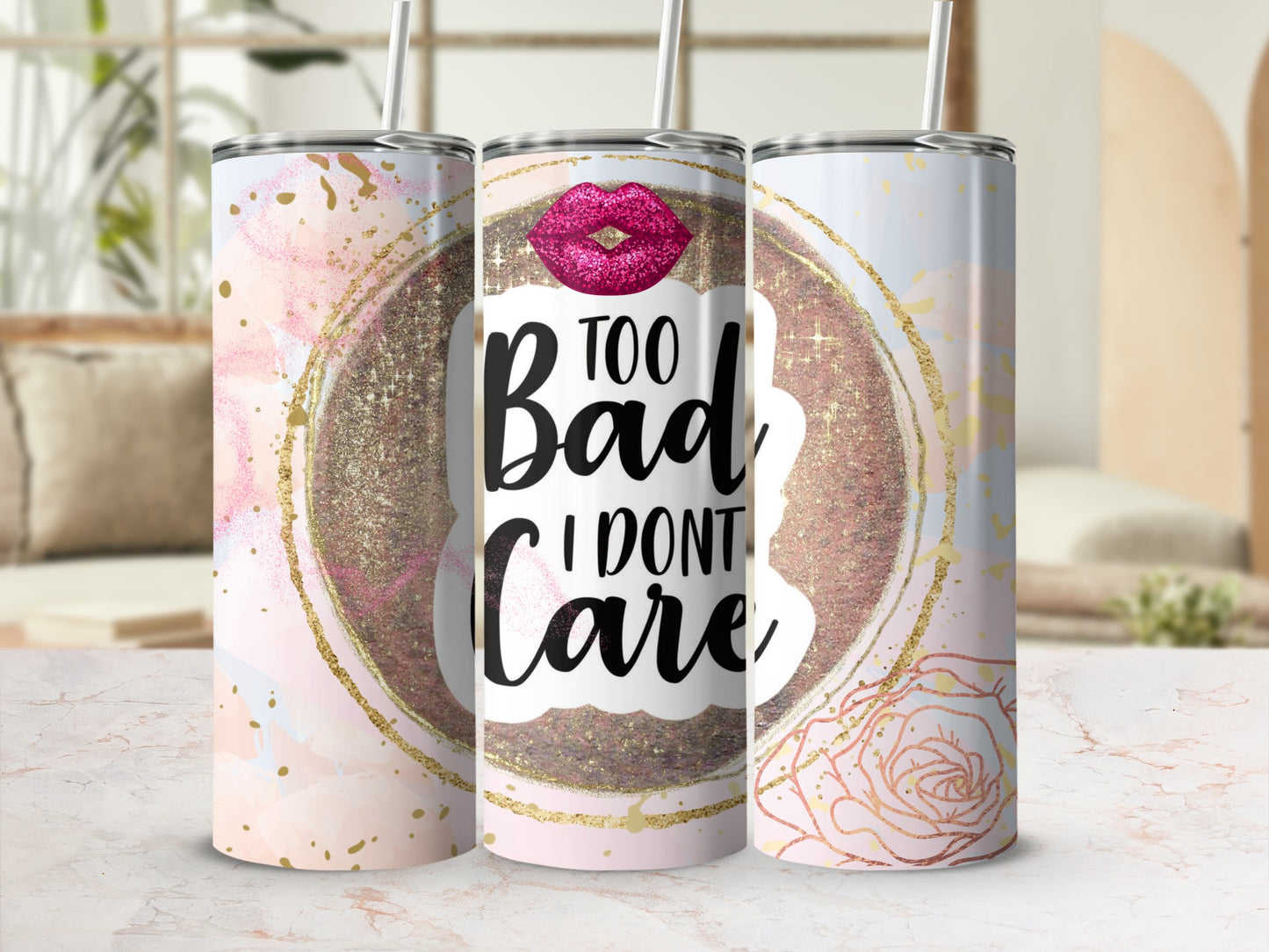Too Bad I Don't Care Insulated Tumbler Cup