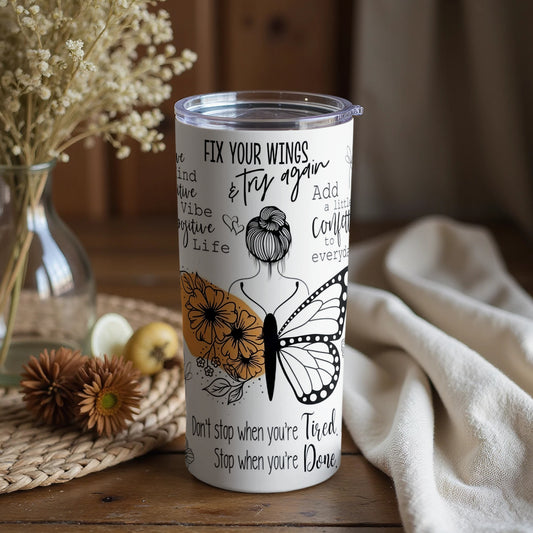 Inspirational Fix Your Wings Try Again Tumbler