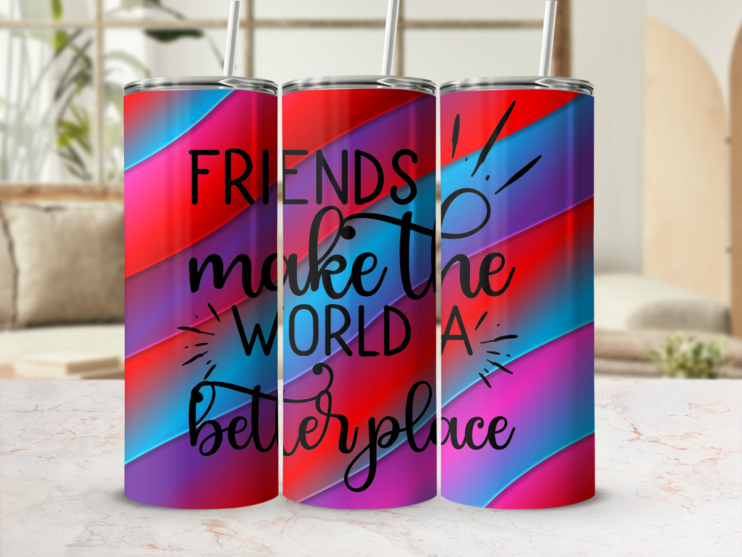 Friends Make the World a Better Place tumbler