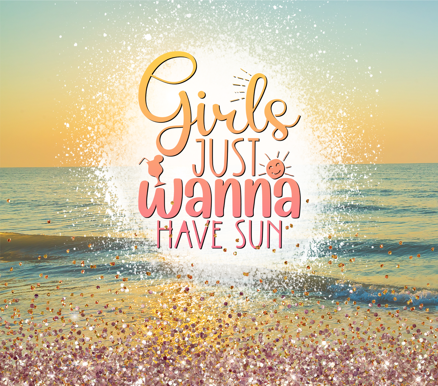 Girls Just Wanna Have Sun tumbler
