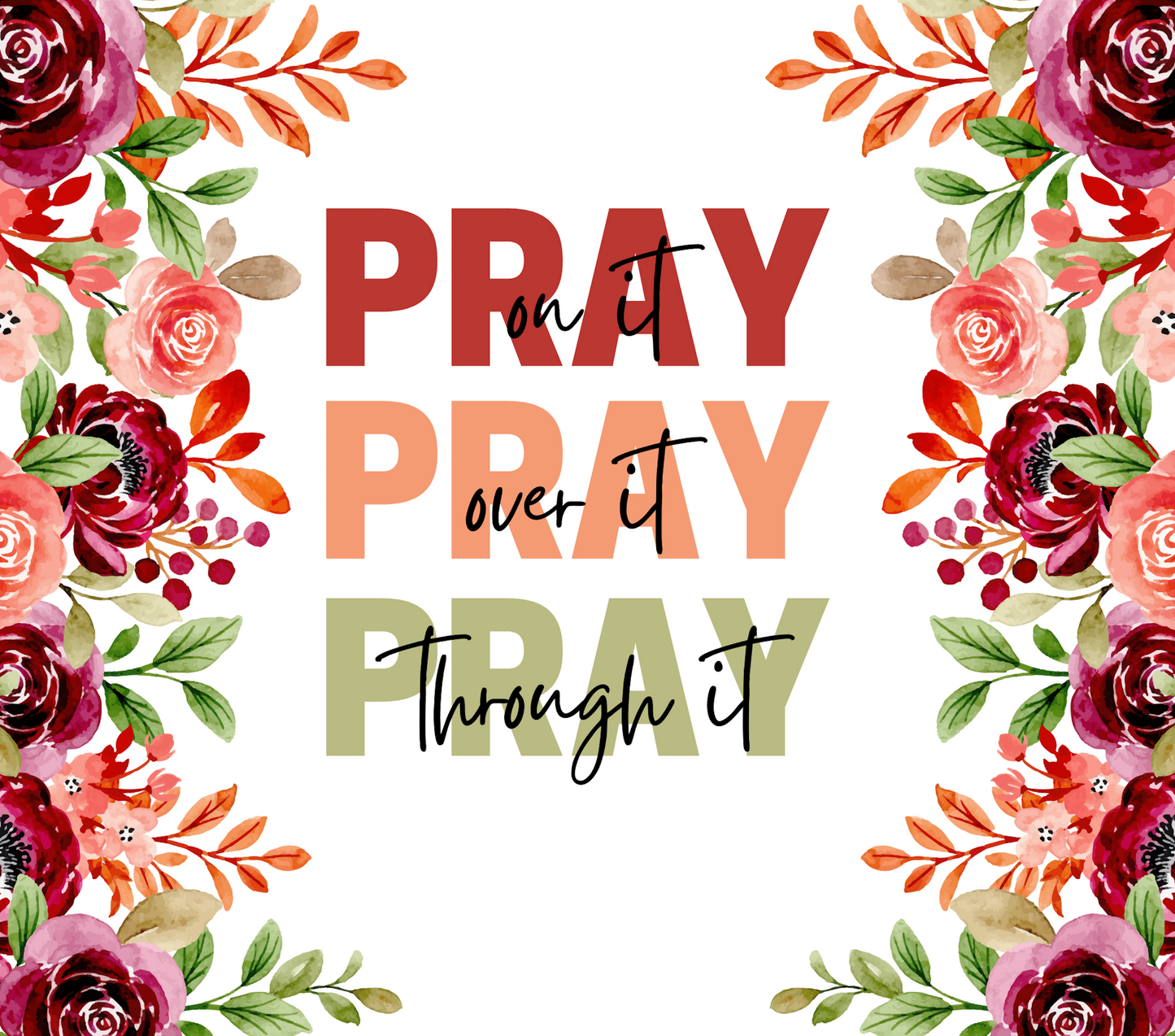 Pray On It, Pray Over Pray Through It