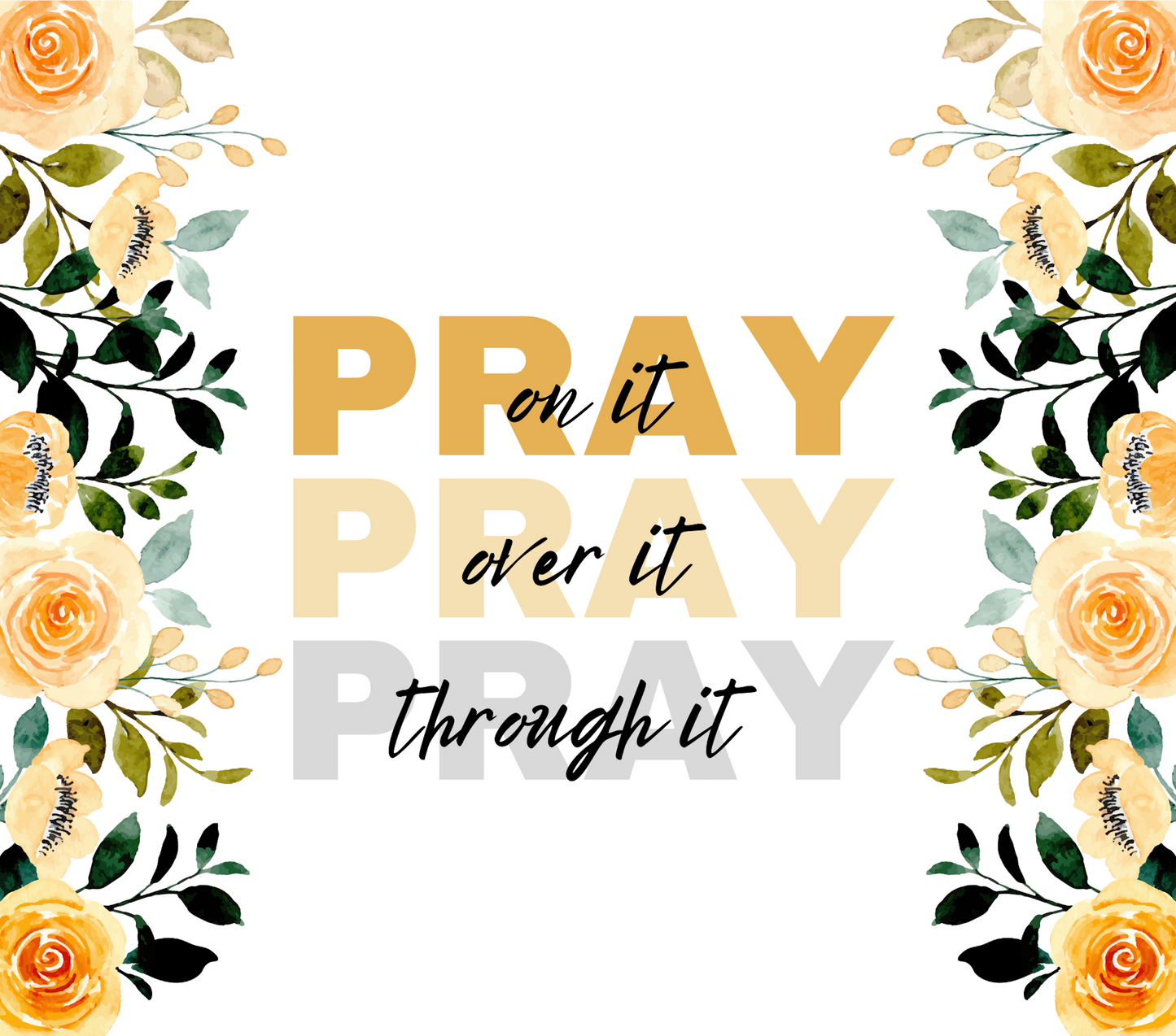 Pray On It, Pray Over Pray Through It tumbler