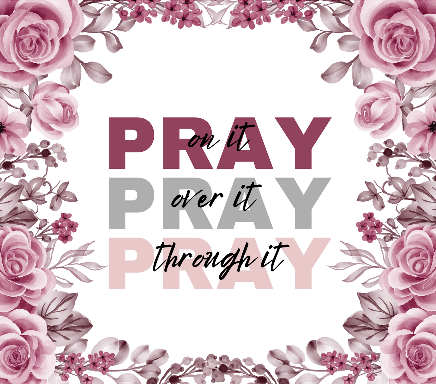 Pray On It, Pray Over Pray Through It tumbler