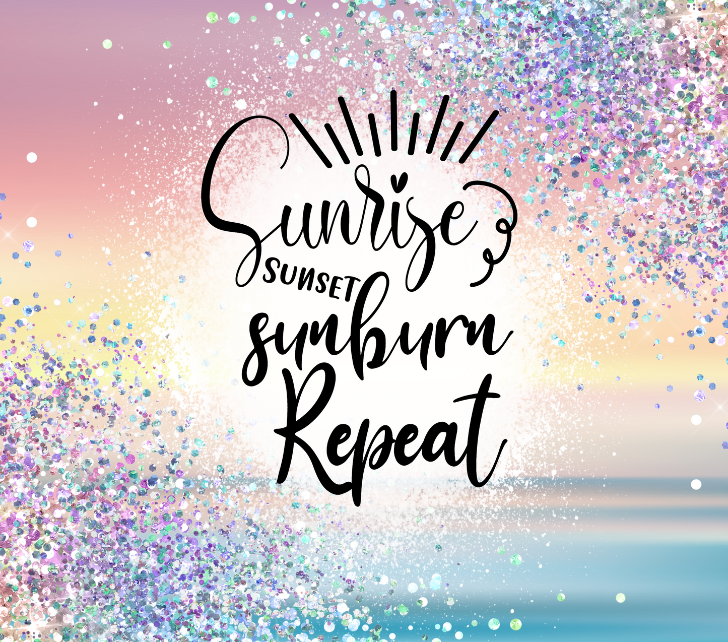 Summer Sunrise, Sunburn, Sunset Repeat! Tumbler