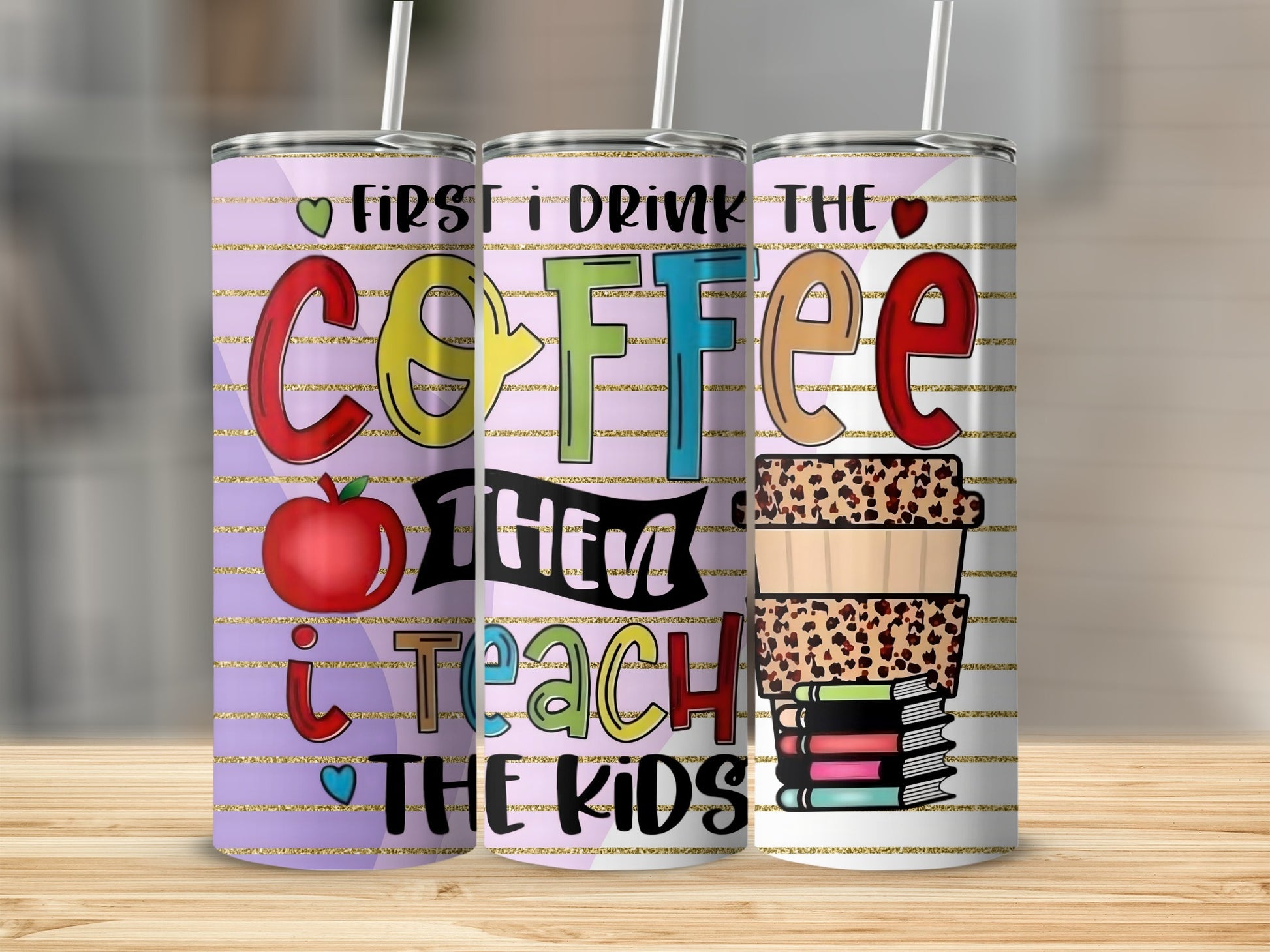 First I Drink Coffee Then I Teach The Kids Tumbler