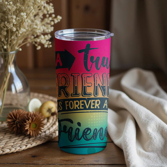 A True Friend is Forever a Friend Colorful Tumbler