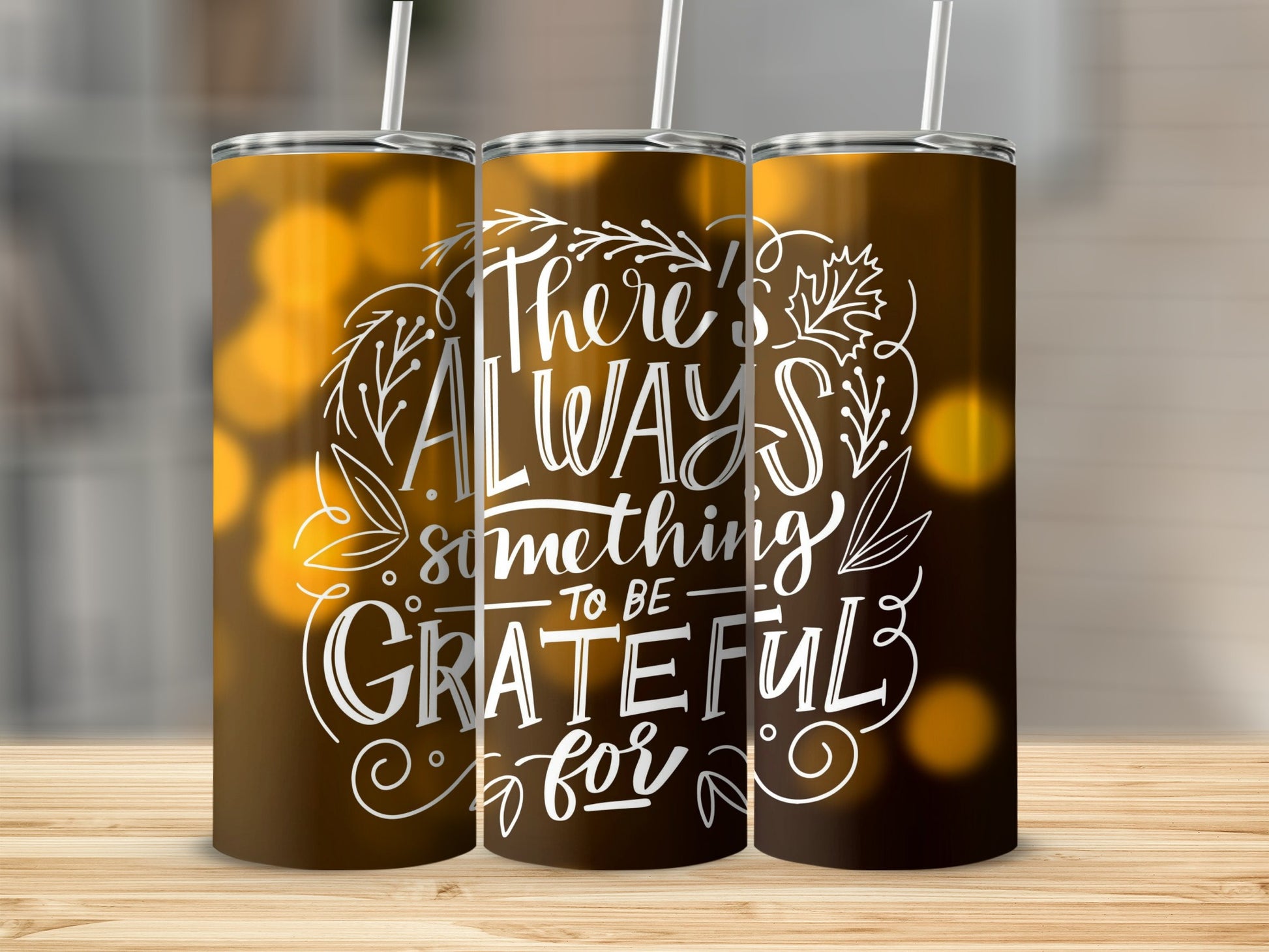 There's Always Something To Be Grateful For tumbler