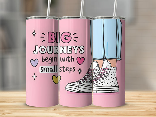 Big Journeys Begin With Small Steps Tumbler Cup