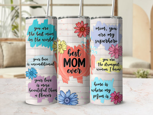 Tumbler with "Best Mom Ever" design and floral accents, messages for mom.