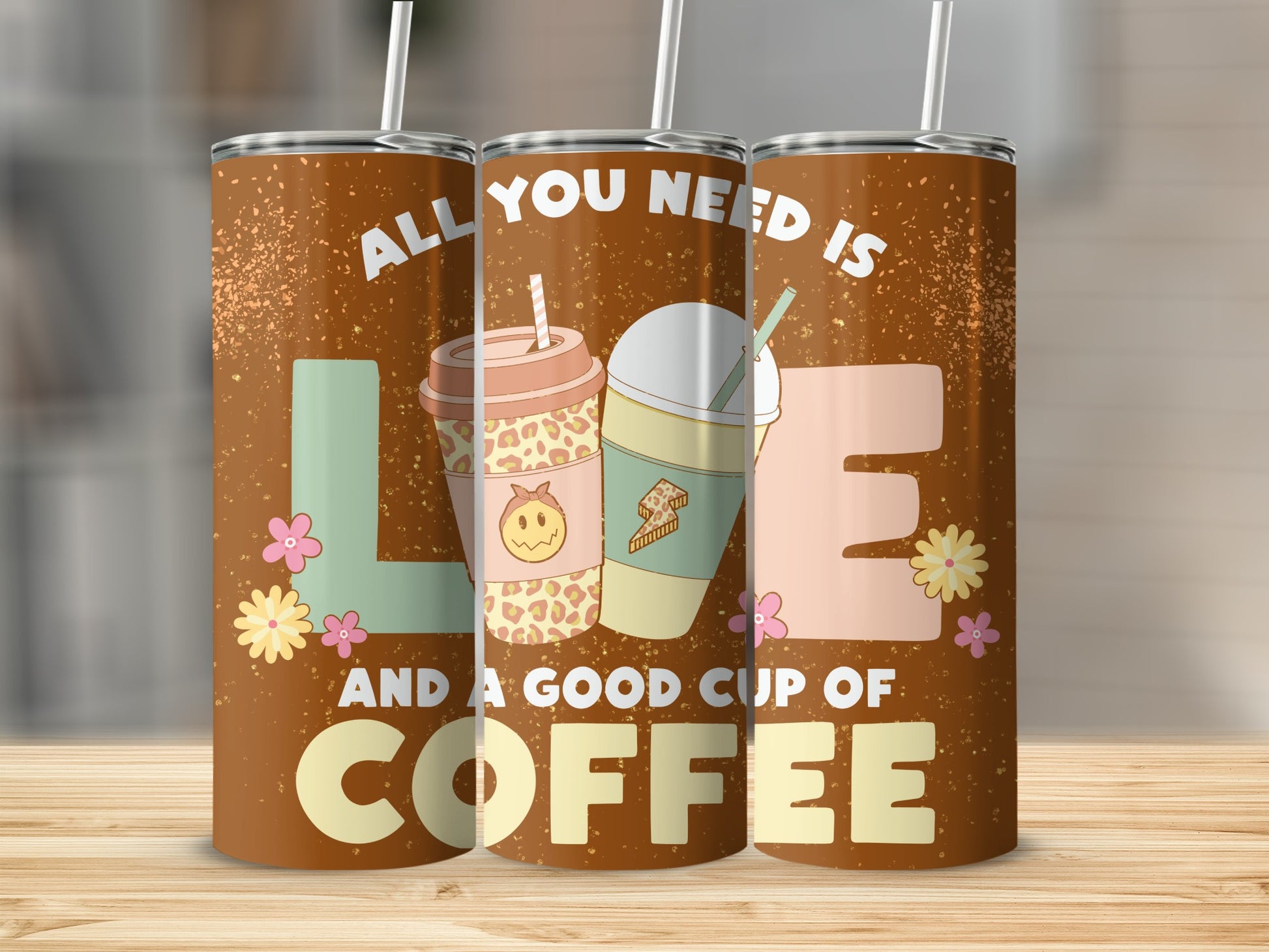All You Need Is Love And A Good Cup Of Coffee Tumbler