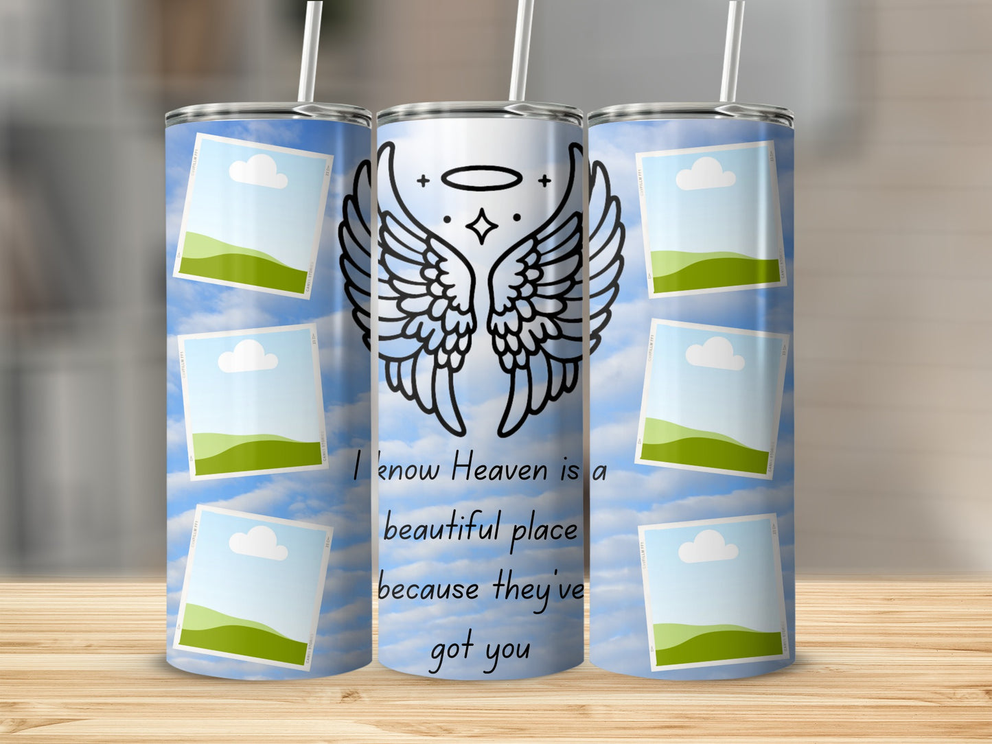 Tumbler with wings, halo, and quote "I know Heaven is a beautiful place because they've got you."