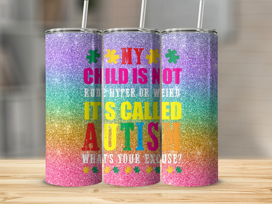 My Child Is Not Rude It's Called Autism Tumbler