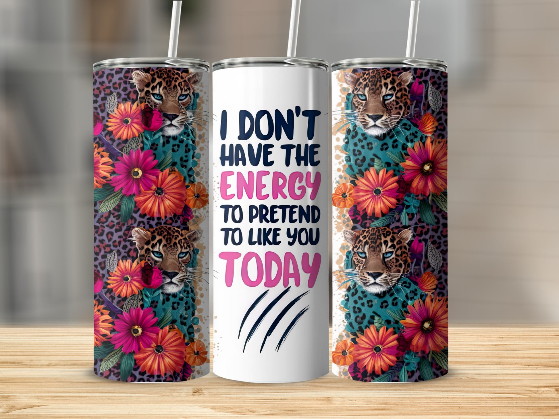 Tumbler with leopard print, flowers, and text "I don't have the energy to pretend to like you today."