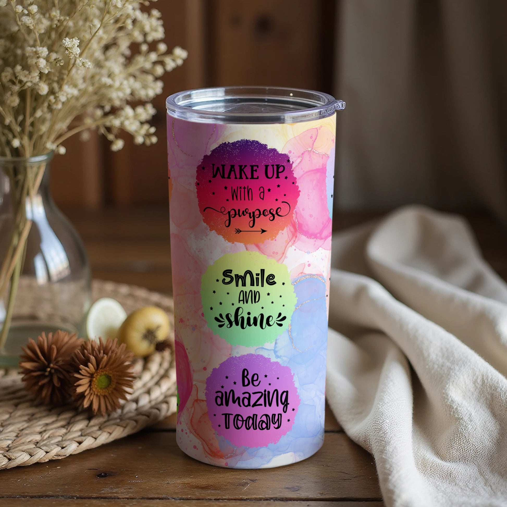 Wake Up With a Purpose Smile and Shine Be Amazing Tumbler
