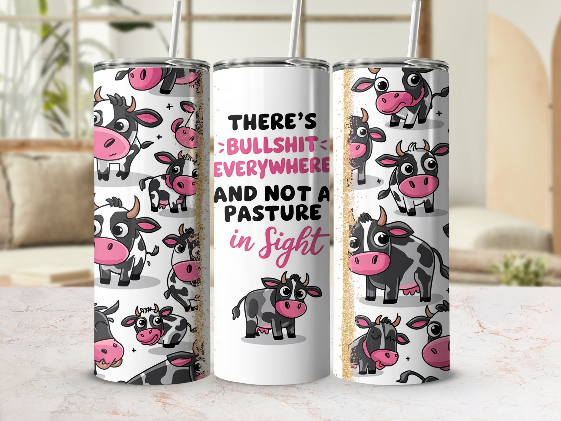 White tumbler with cow pattern and text "BULLSHIT EVERYWHERE AND NOT A PASTURE in sight".
