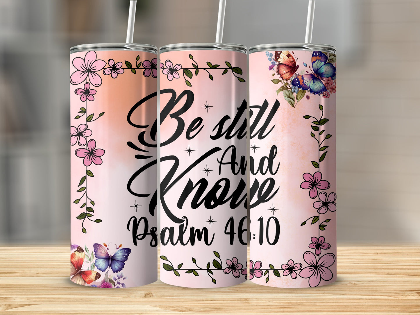 Be Still And Know Psalm 46 10 Floral Butterfly Tumbler