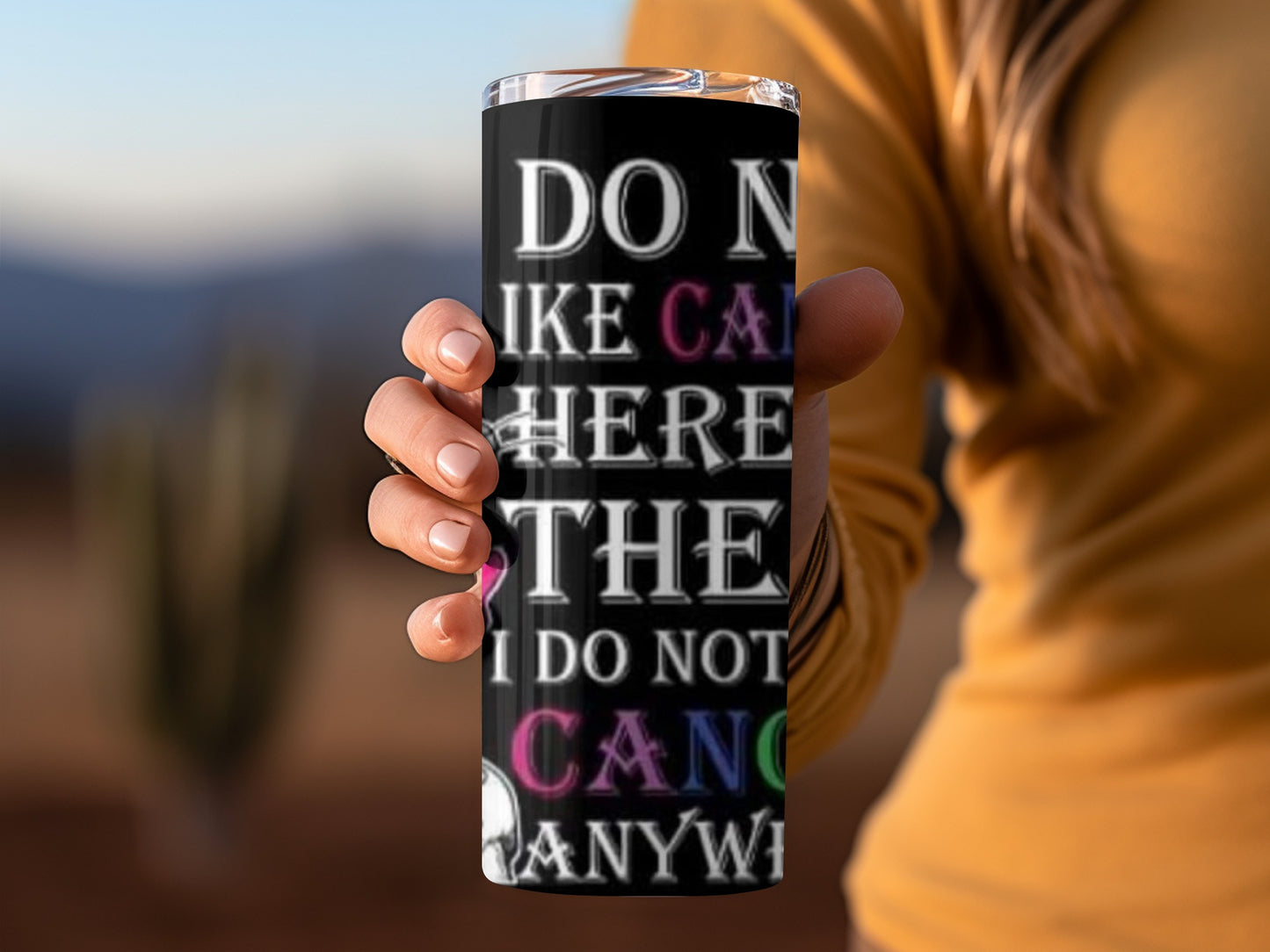 Do Not Like Cancer Here There Not Anywhere tumbler