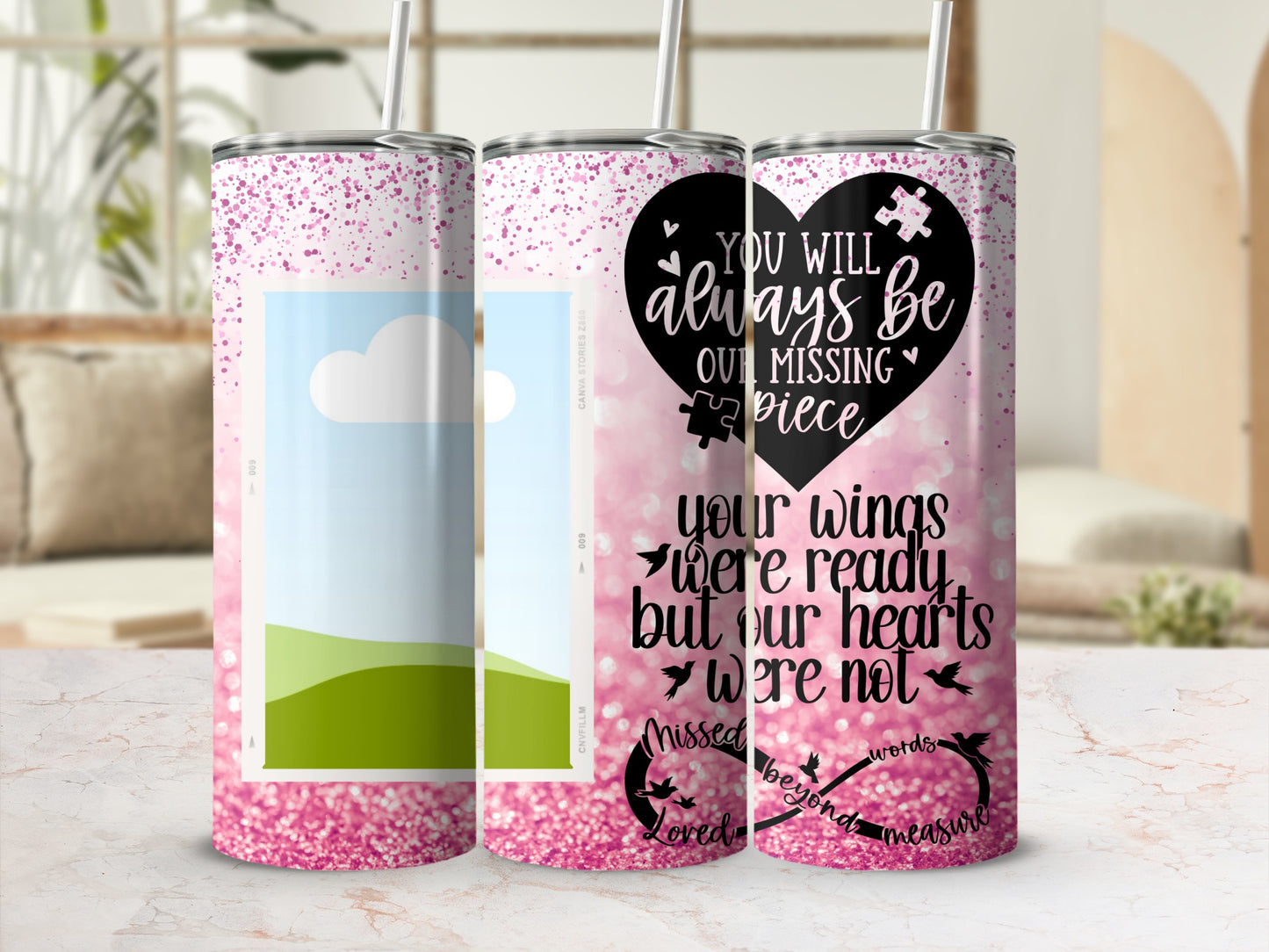 Pink glitter tumbler with quote "You will always be our missing piece" and "Missed loved beyond measure".