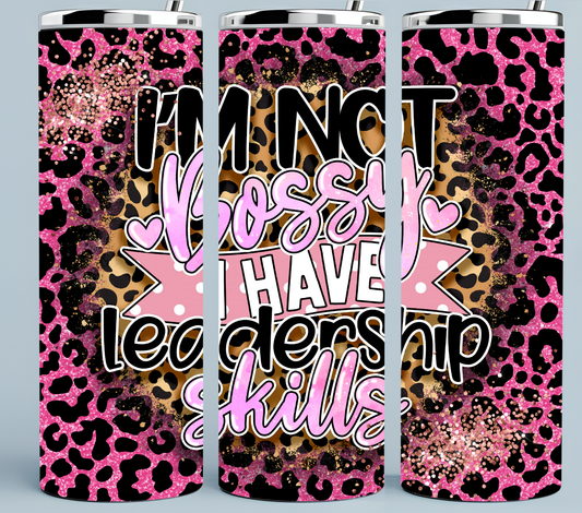 I'm Not Bossy, I have Leadership Skills tumbler