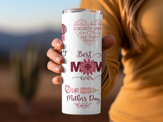Best Mom Ever Our First Mother's Day Tumbler