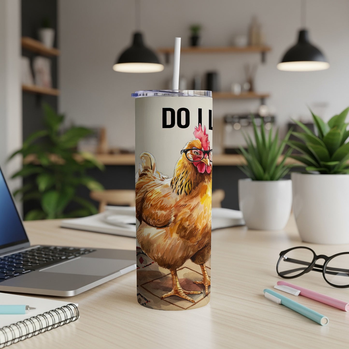Tall tumbler with a chicken wearing glasses and text "DO I".