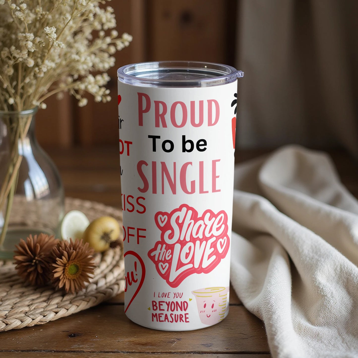 Proud To Be Single Share The Love Tumbler
