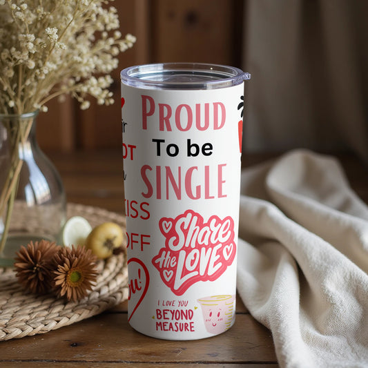 Proud To Be Single Share The Love Tumbler