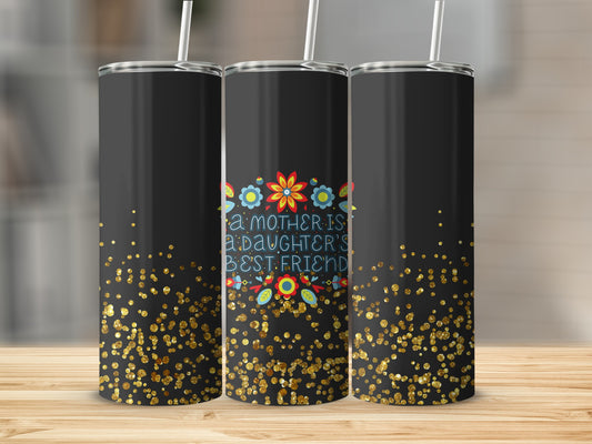 Black tumbler with gold glitter and "A mother is a daughter's best friend" text.