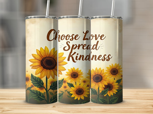 Three tumblers with sunflowers and "Choose Love Spread Kindness" text.
