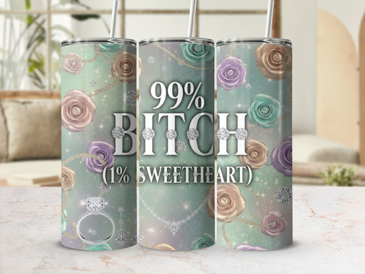 99% Bitch 1% Sweetheart Floral Design Tumbler