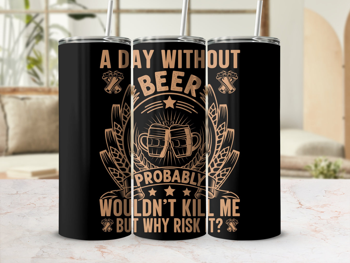 A Day Without Beer Wouldn't Kill Me Product