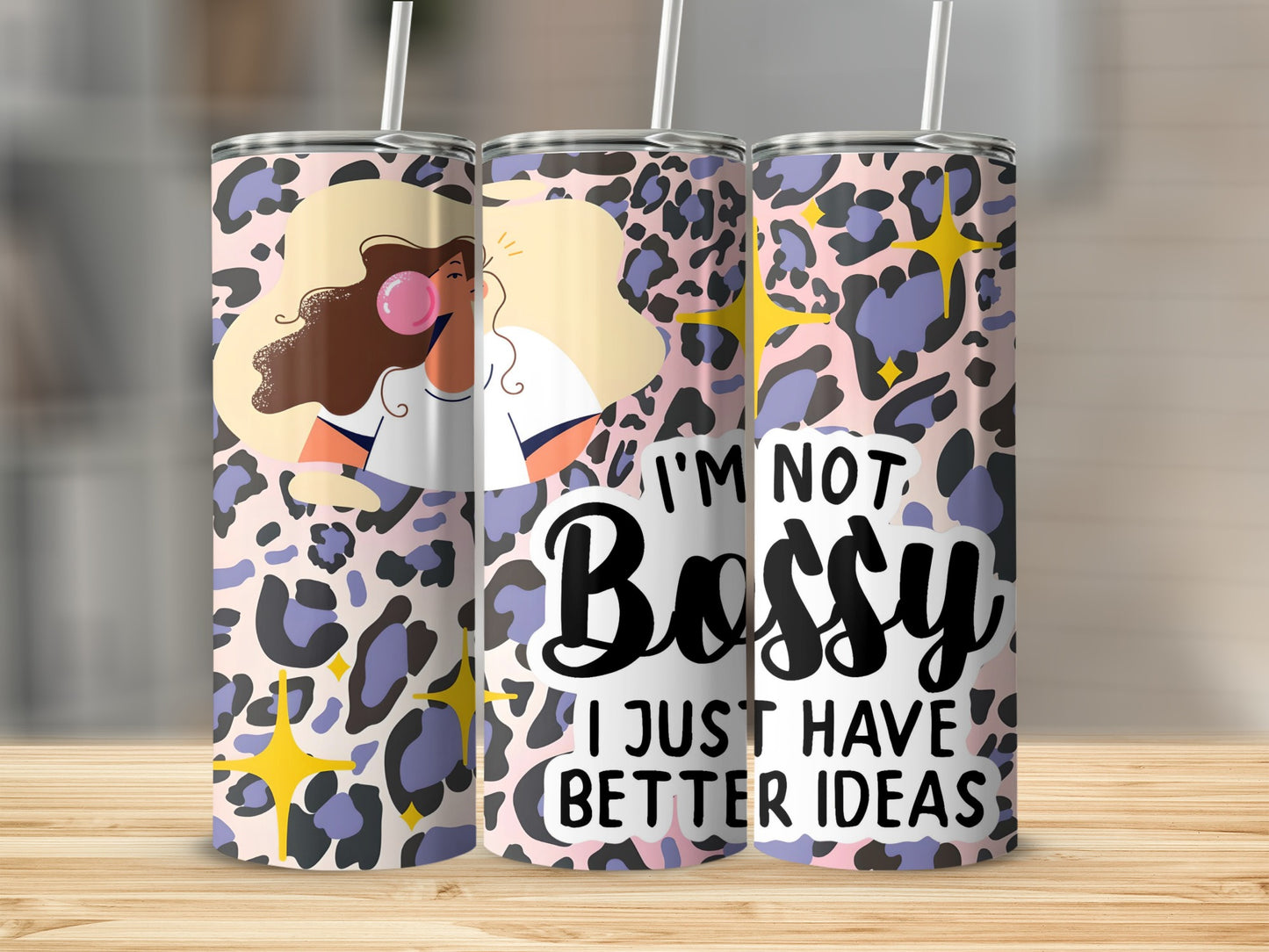 I'm Not Bossy I Just Have Better Ideas tumbler