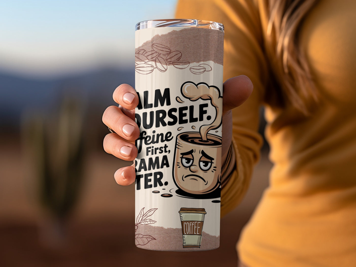 Calm Yourself. Caffeine First Drama Later Tumbler