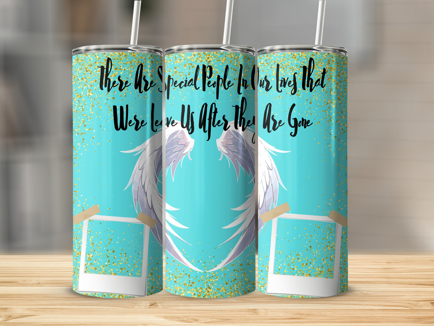 Aqua tumbler with gold glitter and text "There are special people in our lives that were left us after they are gone."