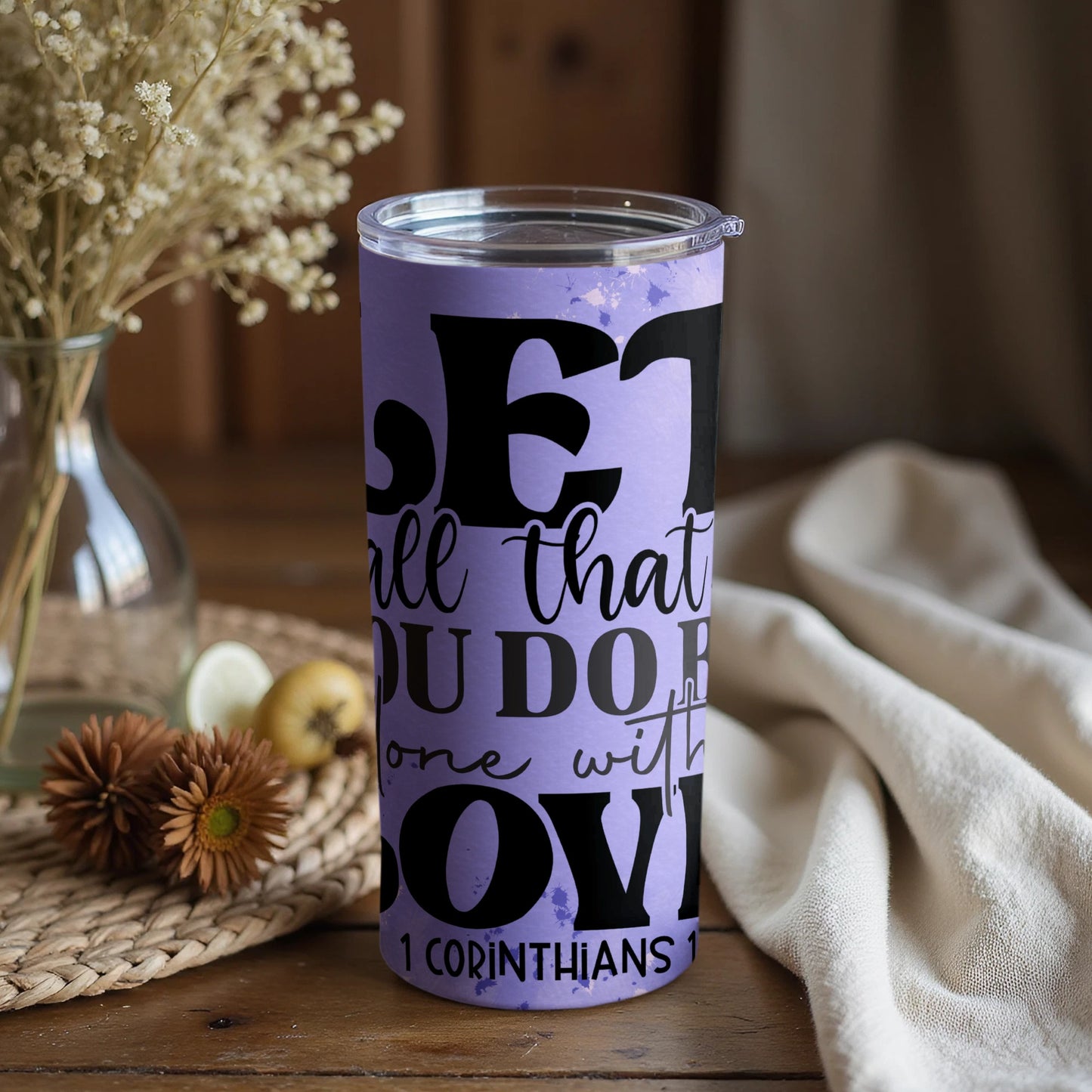 Inspirational Let All That You Do Be Done With Love Tumbler