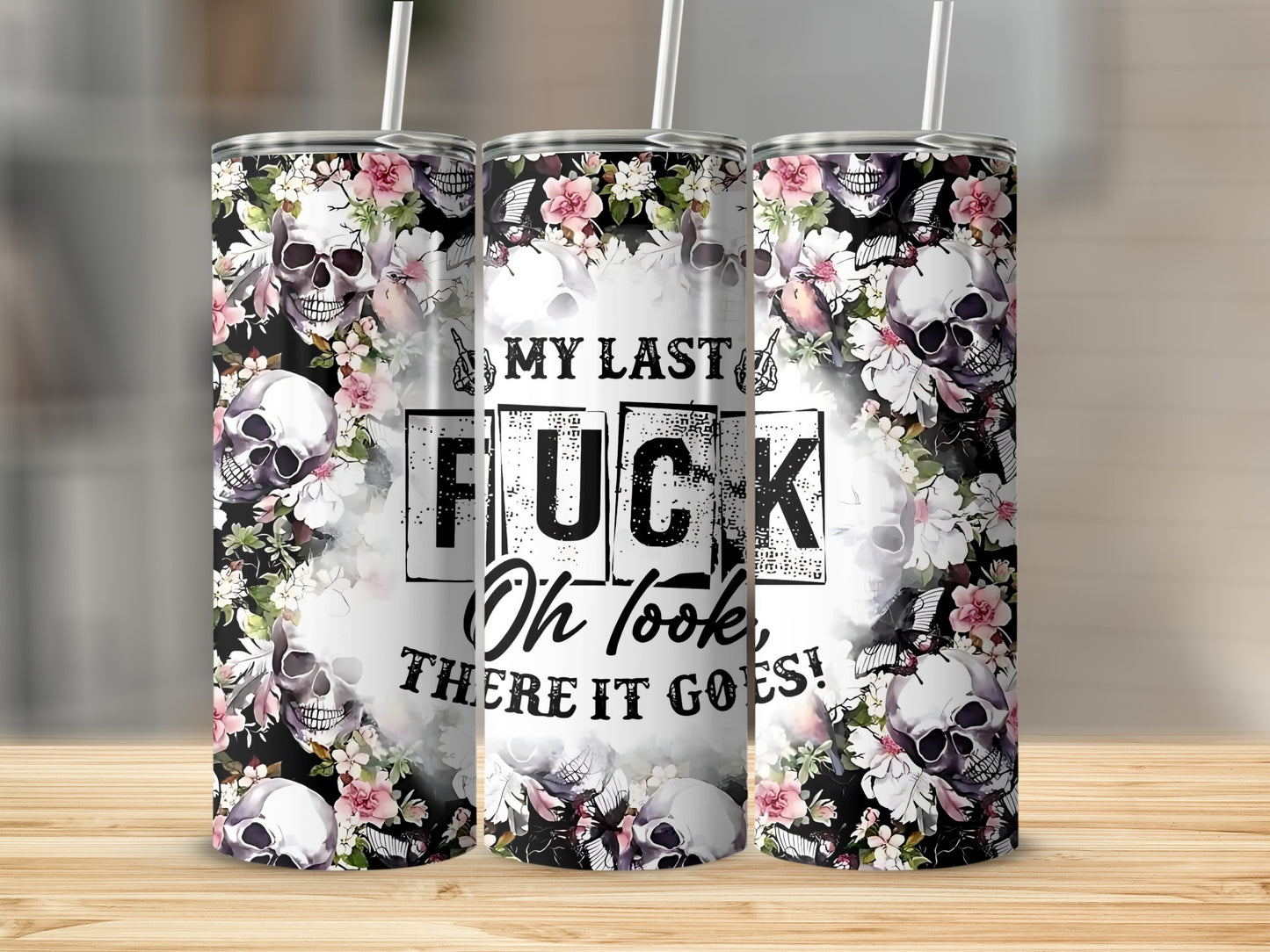 My Last F**k Oh Look There It Goes Skull Tumbler