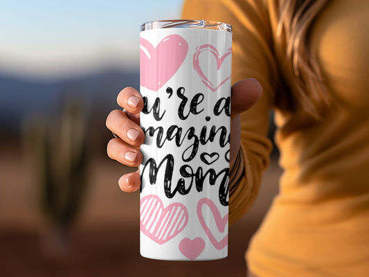 You Are An Amazing Mom Pink Heart Design Tumbler