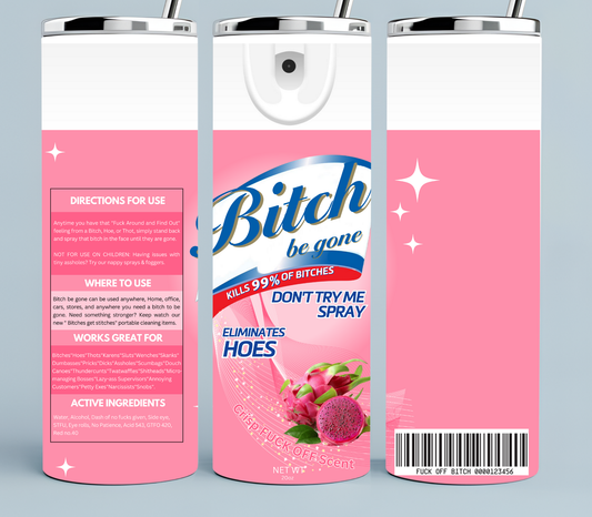 Pink Bitch Be Gone Tumbler