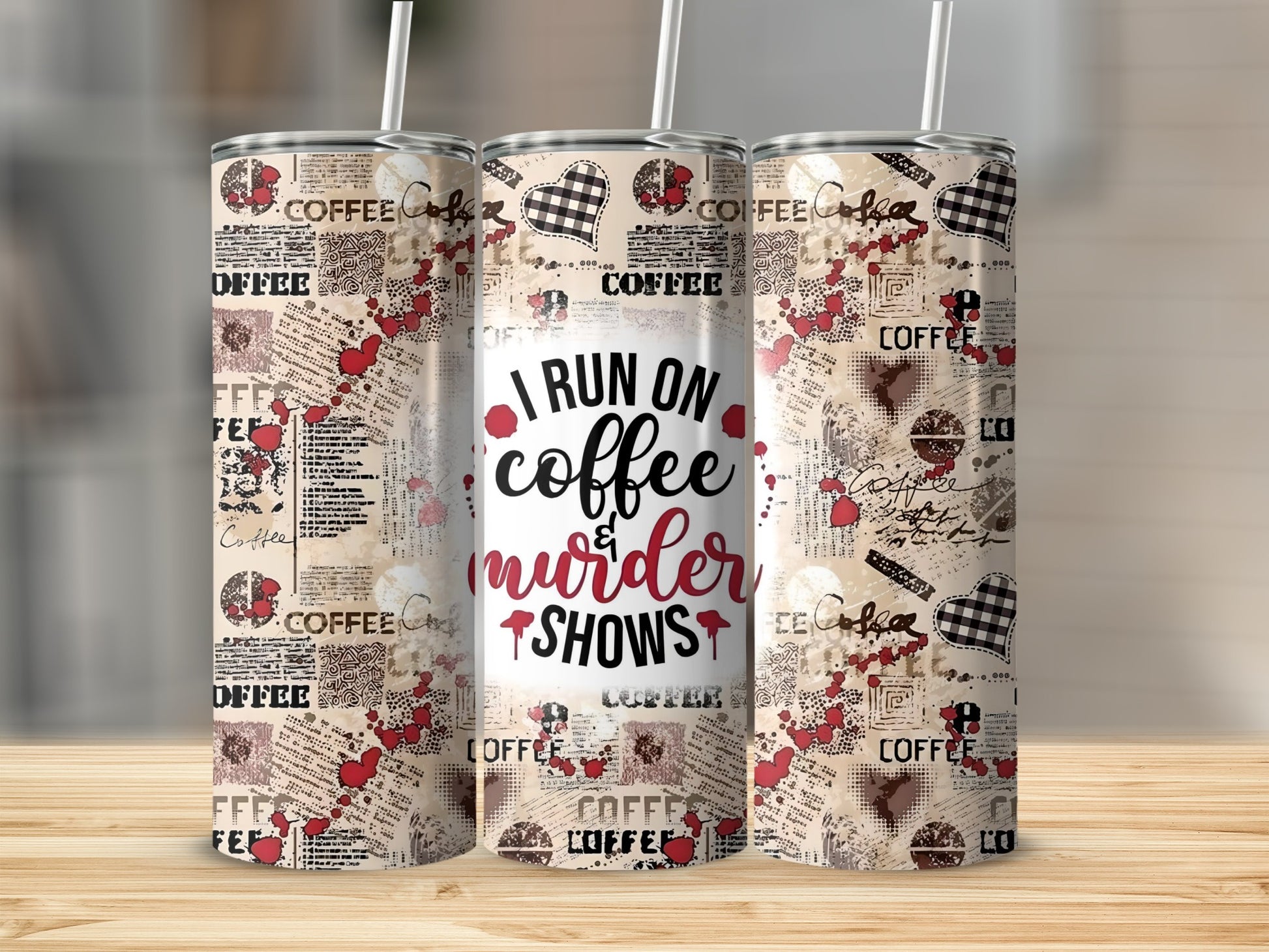 I Run on Coffee and Murder Shows Tumbler Cup
